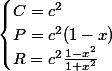 
 \\ \begin{cases}C = c^2 
 \\ P = c^2 (1-x) 
 \\ R = c^2 \frac{1-x^2}{1+x^2} 
 \\ \end{cases}
 \\ 